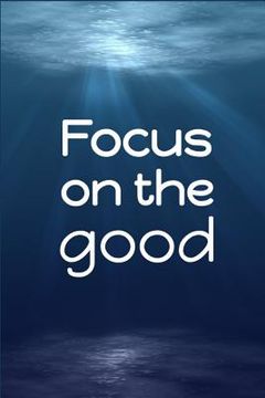 portada Focus on the Good (en Inglés)