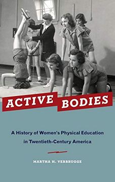 portada Active Bodies: A History of Women's Physical Education in Twentieth-Century America (en Inglés)