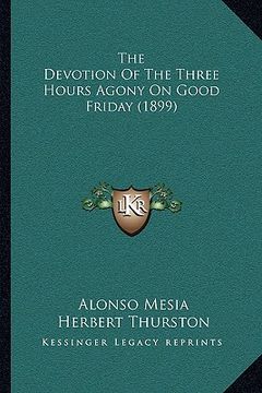 portada the devotion of the three hours agony on good friday (1899) (in English)
