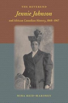 portada the reverend jennie johnson and african canadian history, 1868-1967 (en Inglés)