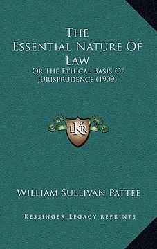 portada the essential nature of law: or the ethical basis of jurisprudence (1909) (in English)
