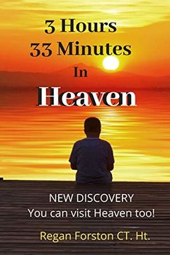 portada 3 Hours 33 Minutes in Heaven: New Discovery! Now Anyone can Visit Heaven. 