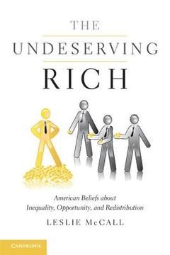 portada The Undeserving Rich: American Beliefs About Inequality, Opportunity, and Redistribution (en Inglés)
