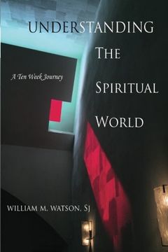 portada Understanding the Spiritual World: A Ten Week Journey