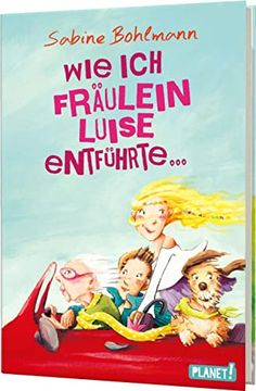 Wie ich Fräulein Luise Entführte und mit ihr Eine Geheime Reise Unternahm (en Alemán)