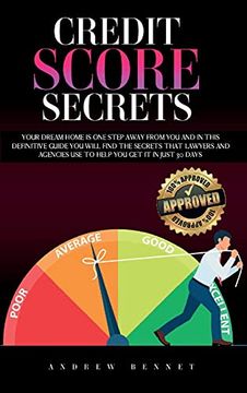 portada Credit Score Secrets: Your Dream Home is one Step Away From you and in This Definitive Guide you Will Find the Secrets That Lawyers and Agencies use to Help you get it in Just 30 Days 