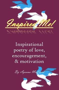 portada Inspired me!: Inspirational poetry of love, encouragement, & motivation (en Inglés)