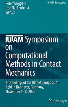 portada IUTAM Symposium on Computational Methods in Contact Mechanics: Proceedings of the IUTAM Symposium Held in Hannover, Germany, November 5-8, 2006 (en Inglés)