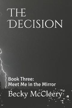 portada The Decision: Book Three: Meet Me in the Mirror (en Inglés)
