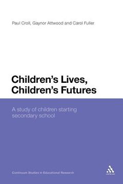 portada children's lives, children's futures: a study of children starting secondary school (in English)