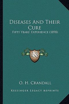 portada diseases and their cure: fifty years' experience (1898) (en Inglés)