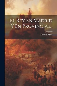 portada El rey en Madrid y en Provincias. (in Spanish)