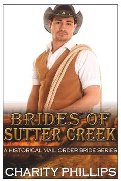portada Brides Of Sutter Creek: A Clean Historical Mail Order Bride Romance Series (en Inglés)