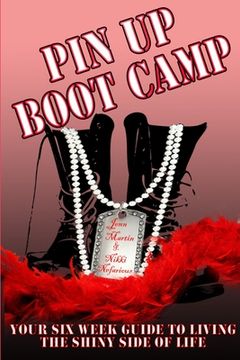 portada Pin Up Boot Camp: Your 6 Week Guide to Living the Shiny Side of Life (in English)