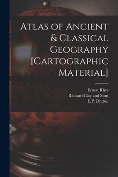 portada Atlas of Ancient & Classical Geography [cartographic Material] (in English)