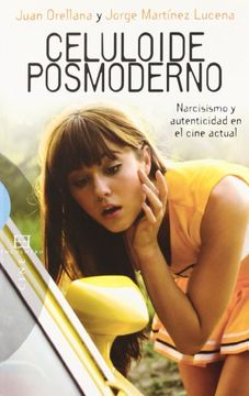 portada Celuloide Posmoderno: Narcisismo y Autenticidad en el Cine Actual (Ensayo) (in Spanish)
