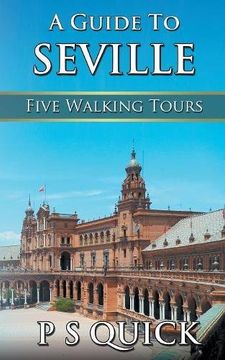 portada A Guide to Seville: Five Walking Tours (Walking Tour Guides) (en Inglés)