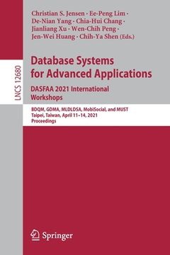 portada Database Systems for Advanced Applications. Dasfaa 2021 International Workshops: Bdqm, Gdma, Mldldsa, Mobisocial, and Must, Taipei, Taiwan, April 11-1 (en Inglés)