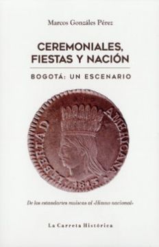 portada Ceremoniales Fiestas y Nacion Bogota un Escenario (in Spanish)