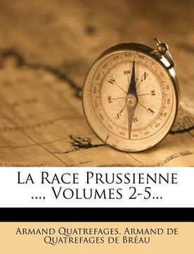 portada La Race Prussienne ..., Volumes 2-5... (in French)