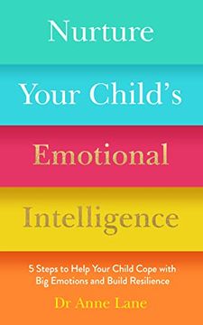 portada Nurture Your Child's Emotional Intelligence: 5 Steps to Help Your Child Cope with Big Emotions and Build Resilience (en Inglés)