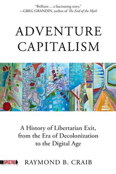 portada Adventure Capitalism: A History of Libertarian Exit, From the era of Decolonization to the Digital age (Spectre) (in English)