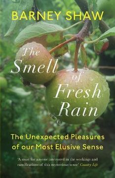 portada The Smell of Fresh Rain: The Unexpected Pleasures of our Most Elusive Sense (en Inglés)