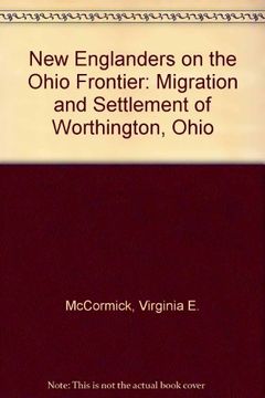 portada New Englanders on the Ohio Frontier: Migration and Settlement of Worthington, Ohio 