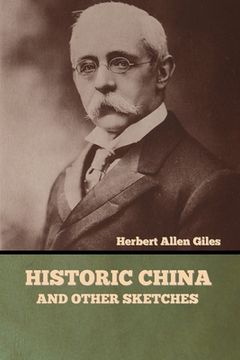 portada Historic China and Other Sketches (in English)