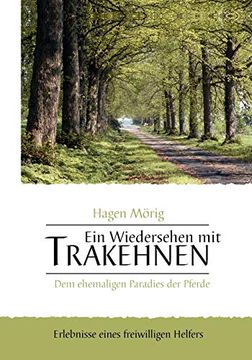 portada Ein Wiedersehen mit Trakehnen, dem Ehemaligen Paradies der Pferde: Erlebnisse Eines Freiwilligen Helfers (in German)