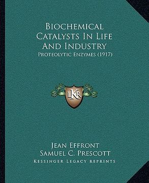 portada biochemical catalysts in life and industry: proteolytic enzymes (1917) (en Inglés)