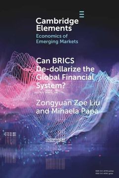 portada Can Brics De-Dollarize the Global Financial System? (Elements in the Economics of Emerging Markets) (en Inglés)