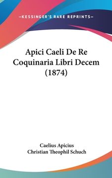 portada Apici Caeli de Re Coquinaria Libri Decem (1874) (en Latin)
