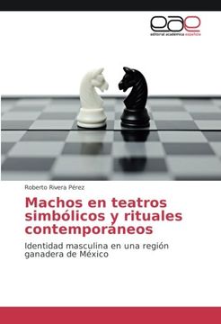 portada Machos en teatros simbólicos y rituales contemporáneos: Identidad masculina en una región ganadera de México (Spanish Edition)