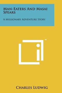 portada man-eaters and masai spears: a missionary adventure story (en Inglés)
