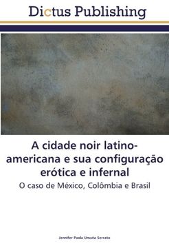 portada A cidade noir latino-americana e sua configuração erótica e infernal: O caso de México, Colômbia e Brasil