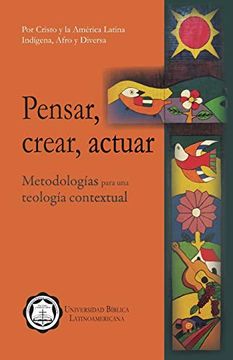 portada Pensar, Crear, Actuar: Metodologías Para una Teología Contextual (in Spanish)