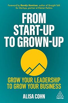 portada From Start-Up to Grown-Up: Grow Your Leadership to Grow Your Business (in English)