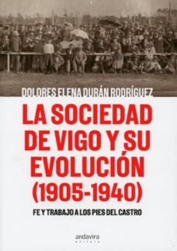 portada La Sociedad de Vigo y su Evolucion (1905-1940) fe y Trabajo a los Pies del Castro.