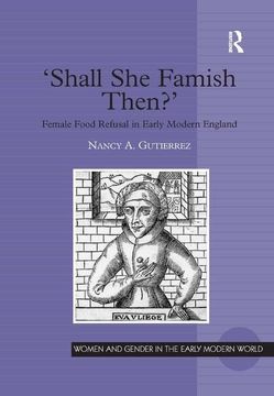 portada 'Shall She Famish Then?': Female Food Refusal in Early Modern England (en Inglés)