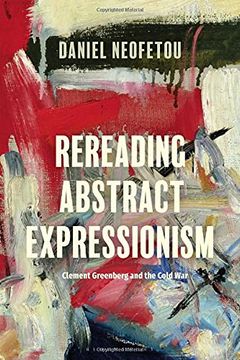 portada Rereading Abstract Expressionism, Clement Greenberg and the Cold War (en Inglés)