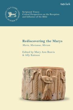 portada Rediscovering the Marys: Maria, Mariamne, Miriam (in English)