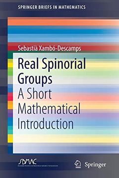 portada Real Spinorial Groups: A Short Mathematical Introduction (Springerbriefs in Mathematics) (in English)