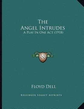 portada the angel intrudes: a play in one act (1918) (en Inglés)