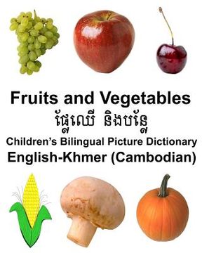portada English-Khmer (Cambodian) Fruits and Vegetables Children's Bilingual Picture Dictionary (en Inglés)