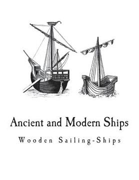 portada Ancient and Modern Ships: Wooden Sailing-Ships (en Inglés)