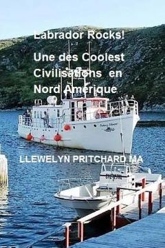 portada Labrador Rocks! Une des Coolest Civilisations en Nord Amerique (in French)