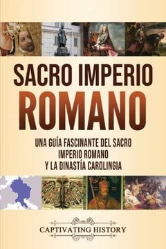 portada Sacro Imperio Romano: Una Guía Fascinante del Sacro Imperio Romano y la Dinastía Carolingia