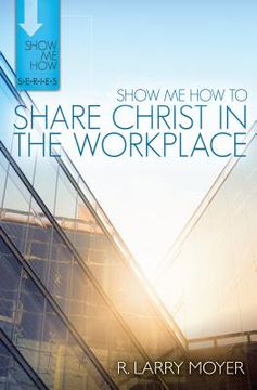 portada show me how/share christ/workplace