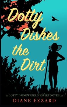 portada Dotty Dishes the Dirt: A Dotty Drinkwater Mystery Series prequel (en Inglés)